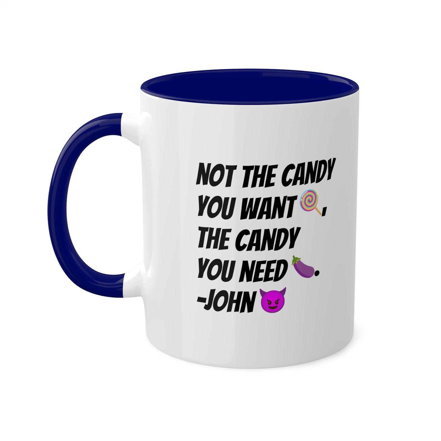 The Candy You Need Mug (Colors)